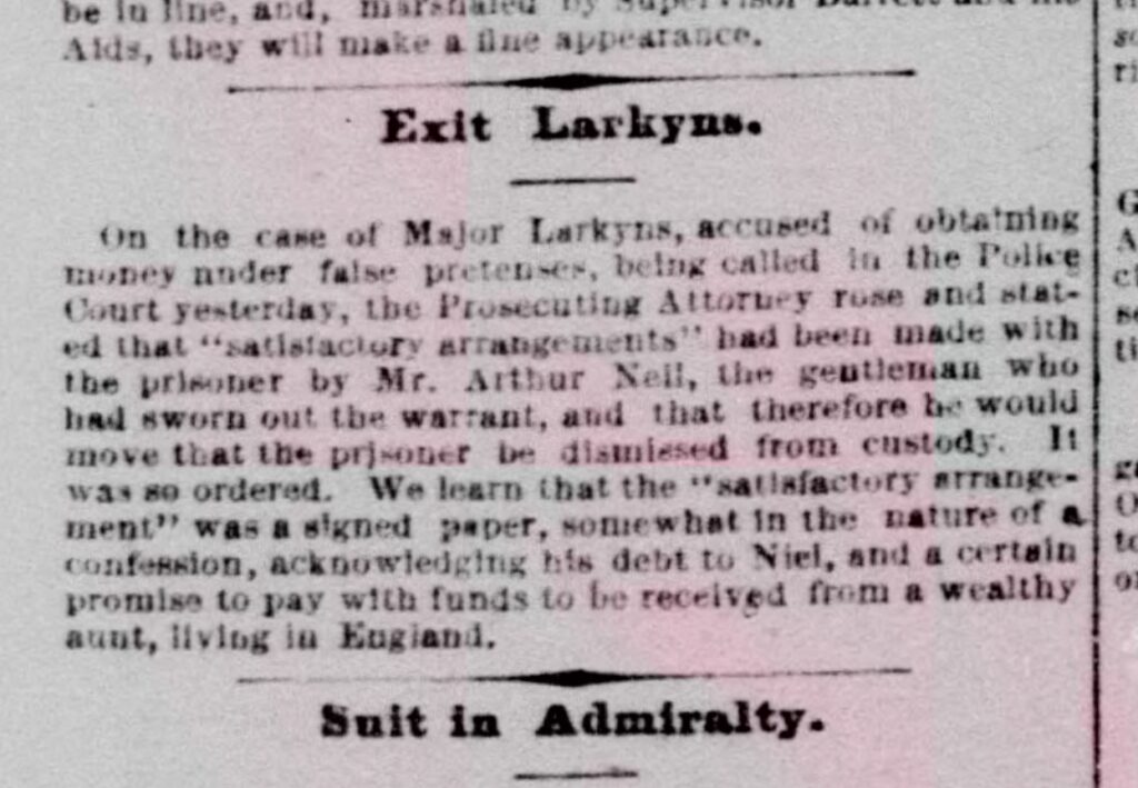 A newspaper clipping with the headline "Exit Larkyns." The story describes how Major Larkyns was accused of obtaining money under false pretenses, and how he had secured funds to pay off his debt to Mr. Arthur Neil.